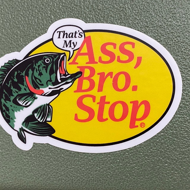 2-pack Thats My ASS BRO STOP Sticker Fishing Dad Joke Bass