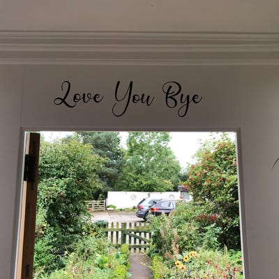 Love You Bye Vinyl Wall Decal - White Farmhouse Style Door Decoration Sticker