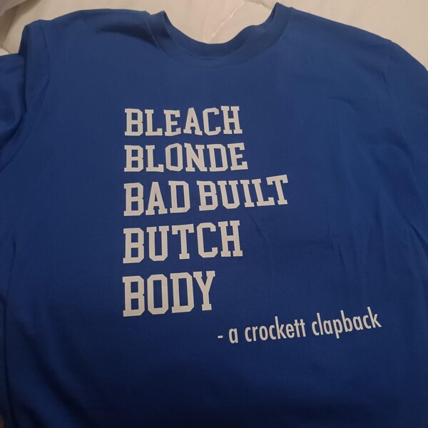 Bleach Blonde Bad Built Botched Body' Shirt, Sweatshirt Crockett ...