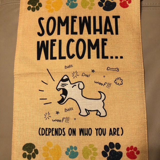 Somewhat Welcome Garden Flag | Funny Dog Barking House Flag