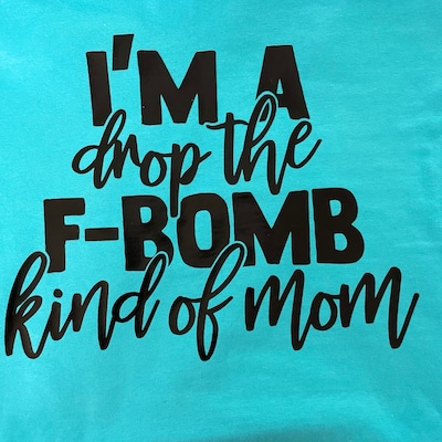 I'm A Drop the F-bomb Kind of Mom SVG Cut File Commercial Use Instant ...
