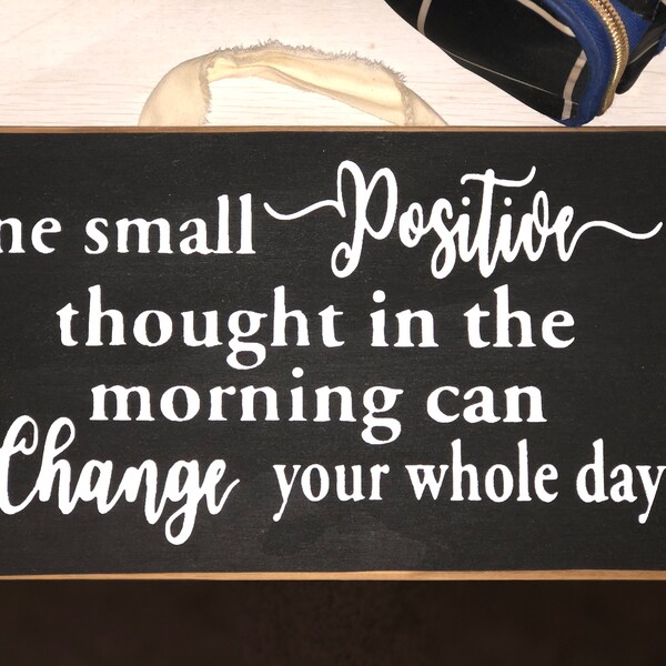 One Small Positive Thought in the Morning Can Change Your Whole Day ...