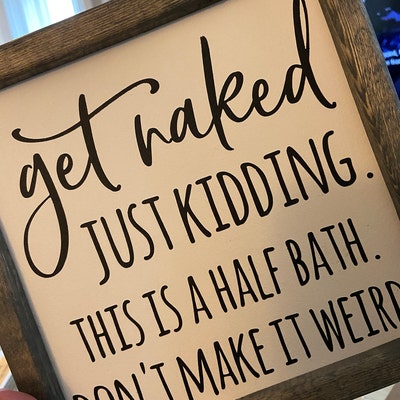 Get Naked Sign Half Bath Sign Wood Sign Bathroom Wall - Etsy