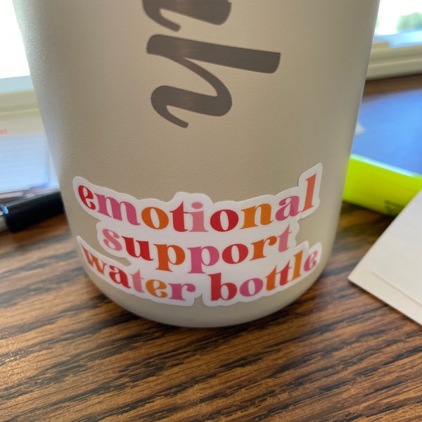 Emotional Support Water Bottle Sticker / Mental Health Sticker / Funny ...