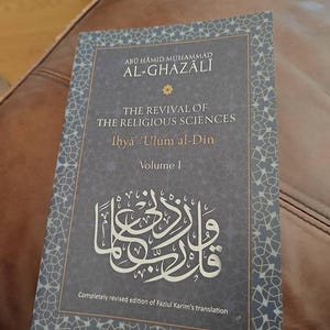 AL Ghazali - the Revival of the Religious Sciences - Ihya Ulum Al