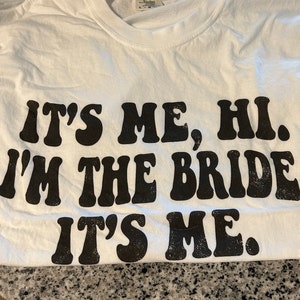 Gift for Bride, Funny Bride Shirt, Engagement Gift, Its Me Hi Im the ...