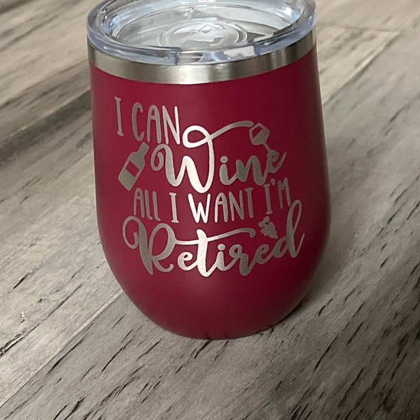 Retirement Wine Tumbler, Retirement Gift Tumbler - I Can Wine All I ...