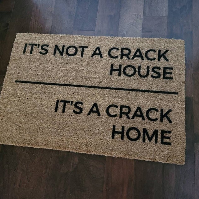 It's Not A Crack House, It's a Crack Home Doormat, Housewarming Gift, Welcome  Doormat, Front Doormat, Customize Funny Doormat, Gift for her freeshipping  - iLovemats Customize Funny Welcome Doormats 100% money-back guarantee