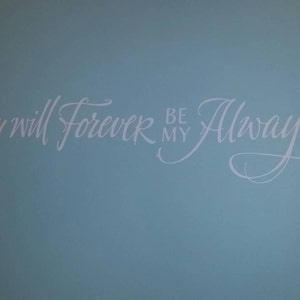 You Will Forever Be My Always Wall Decal Master Bedroom Wall Art ...