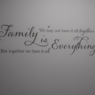 FAMILY We May Not Have It All Together but Together We Have It All ...