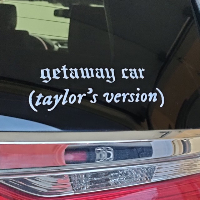 Taylor Swift Getaway Car Reputation Car Decal 