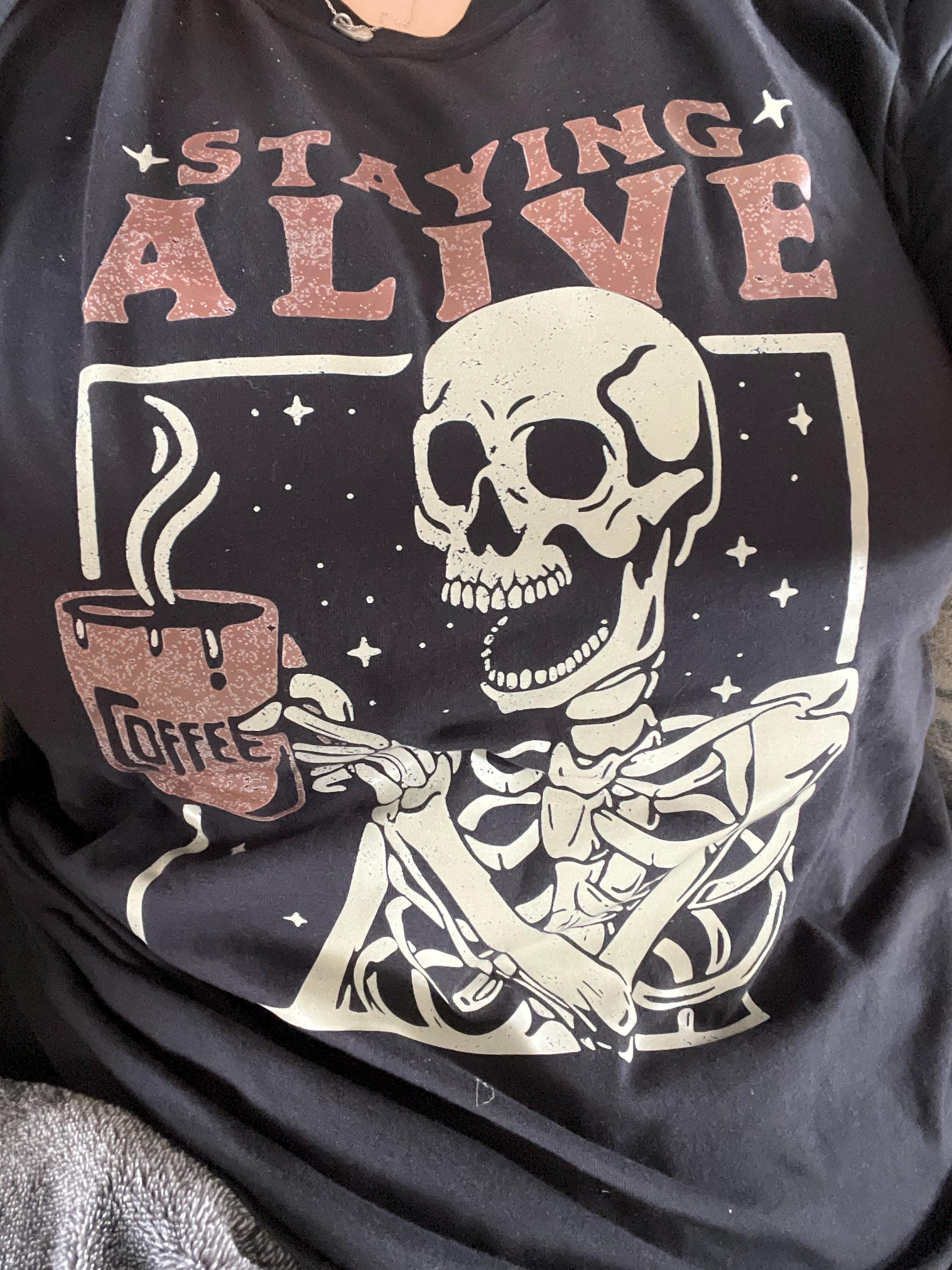 Staying Alive Shirt, Trendy Coffee Shirt, Funny Skeleton T-Shirt, Coffee Lovers Gift Skull retro Halloween Tshirt Women Comfort Colors Tee