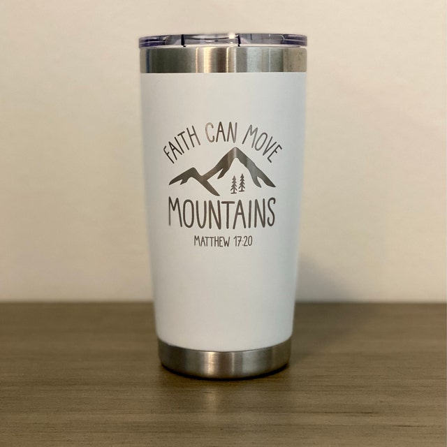 Faith Can Move Mountains - Custom Inspirational Engraved YETI