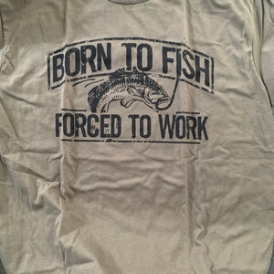 Born To Fish Forced To Work  Essential T-Shirt for Sale by Graphic  Designer