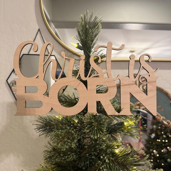 Christ is Born Christmas Tree Topper - Christian Gift - Wooden Ornament ...