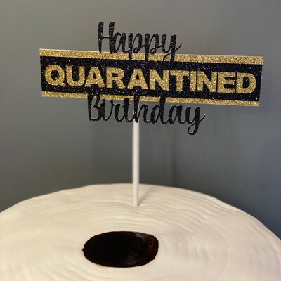 Happy Quarantined Birthday Cake Topper, Happy Quarantine Birthday Cake Topper, Quarantine ...