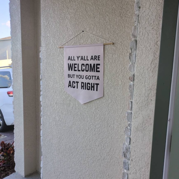 All Y'all Are Welcome but You Gotta Act Right Pennant, All Are Welcome ...