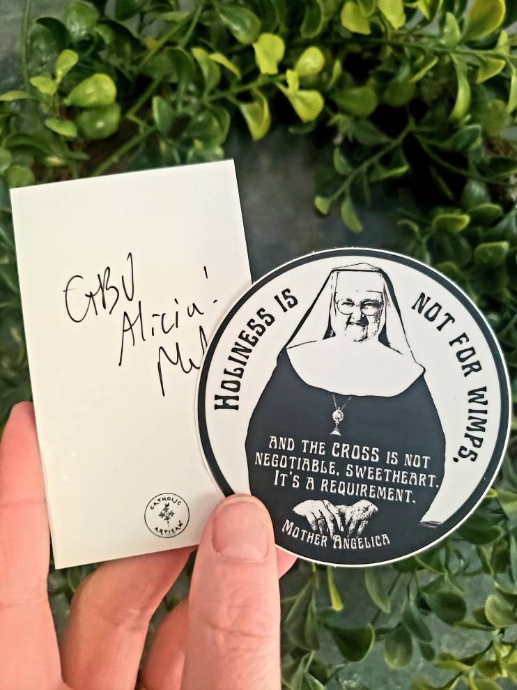 Mother Angelica quote, &quot;Holiness is not for wimps and the cross is not negotiable, sweetheart, it&#39;s a requirement.”| Circle Catholic sticker