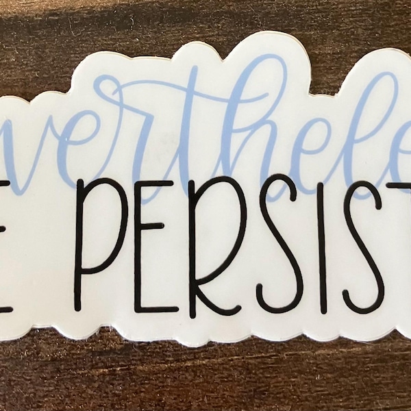 Nevertheless She Persisted Quote Sticker, 4x1.5in. Women Empowerment