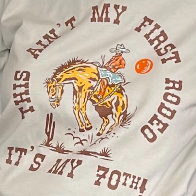 This Aint My First Rodeo, Its My Second Cowboy, Western, Wild West ...