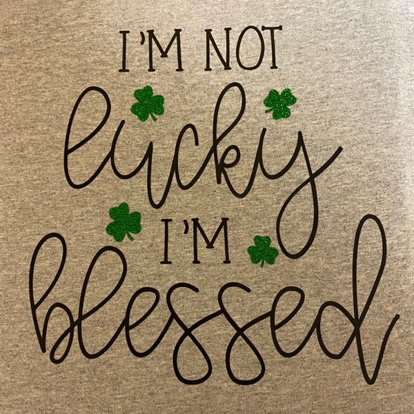 I'm Not Lucky I'm Blessed Svg, Lucky Svg, St. Patrick's Day Svg, St ...