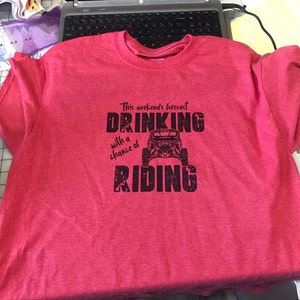 Can Am SXS Weekend Forecast Drinking Chance of Riding Sublimation Print Our Design printed and Mailed to you to press at home