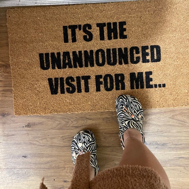 Unannounced Visit Doormat It's the Unannounced Visit for Me