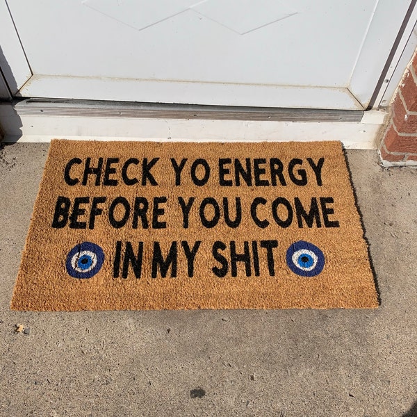 Check Yo Energy Before You Come In My Shi* Doormat