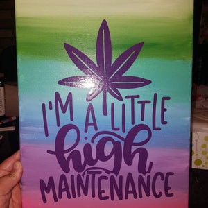 Download I'm A Little High Maintenance SVG Funny Adults Marijuana ...
