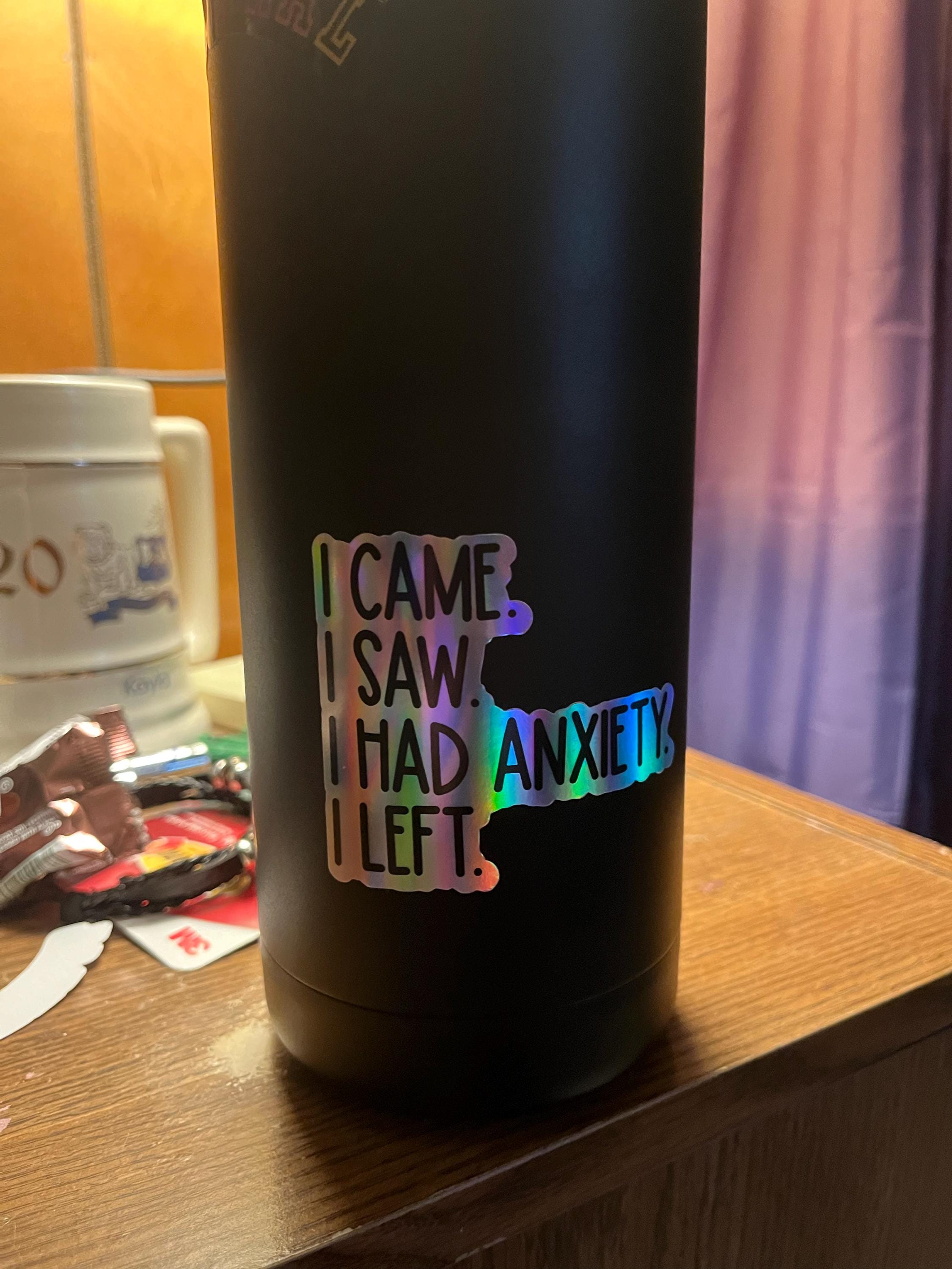 i came i saw i had anxiety i left sticker, funny introvert sticker, funny sticker, laptop decal, anxiety tumbler sticker, anxiety sticker