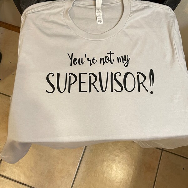 You're Not My Supervisor SVG is a Funny Shirt Design - Etsy