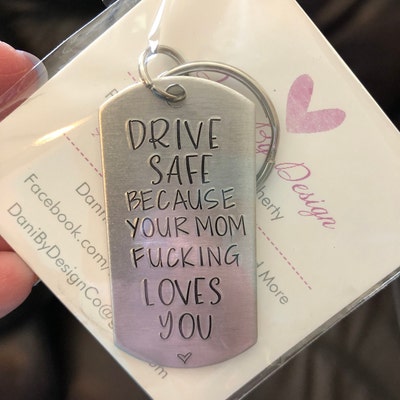 Drive Safe Keychain-your Mom Loves You-explicit Wording-new Driver Gift-trucker Gift-truck ...