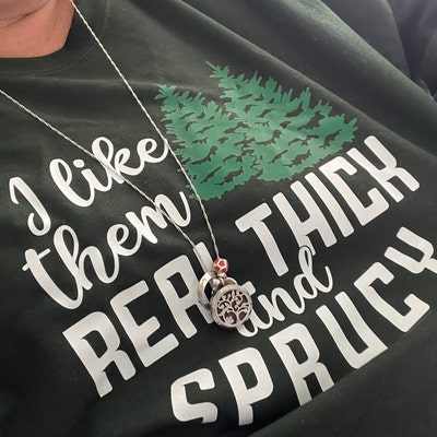 Funny Christmas T-Shirt - "I Like Them Real Thick And Sprucy" Tree Graphic Tee, Green, Cotton Blend