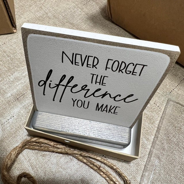 Never Forget the Difference You MAKE Employee Appreciation Gift Thank You  Gift Appreciation Gift Desk Decor Desk Sign 