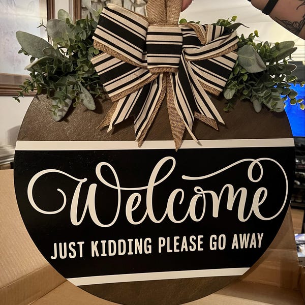 Front Door Decor | Funny Door Sign | Welcome Just Kidding Please Go ...