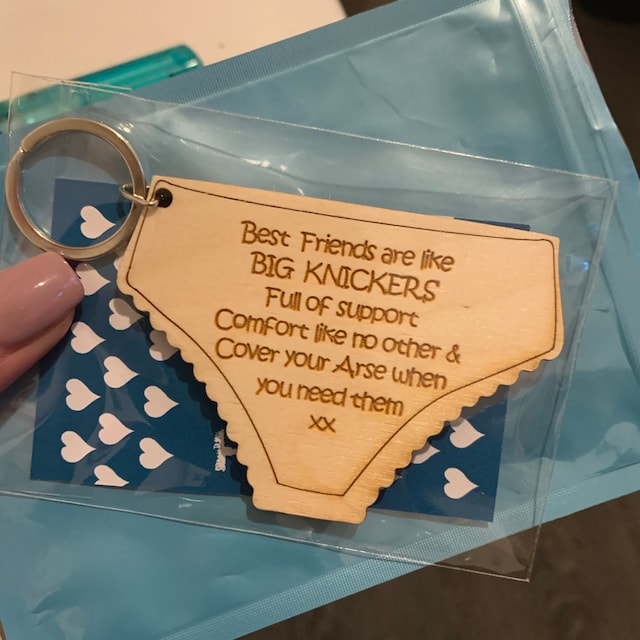 KEYRING Best Friends Are Like BIG KNICKERS, Full of Support, Comfort Like  No Other, Cover Your Arse Gift Wooden Engraved Shape 