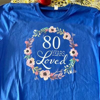 80 Years Loved T-shirt 80th Birthday Gifts for Women Present for 80 ...