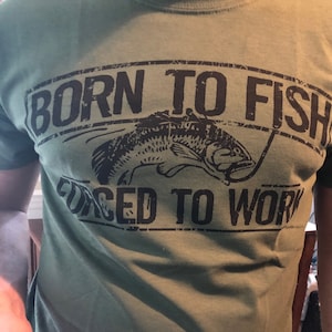Fishing T-shirt Born to Fish Forced to Work Mens Tshirt Fathers