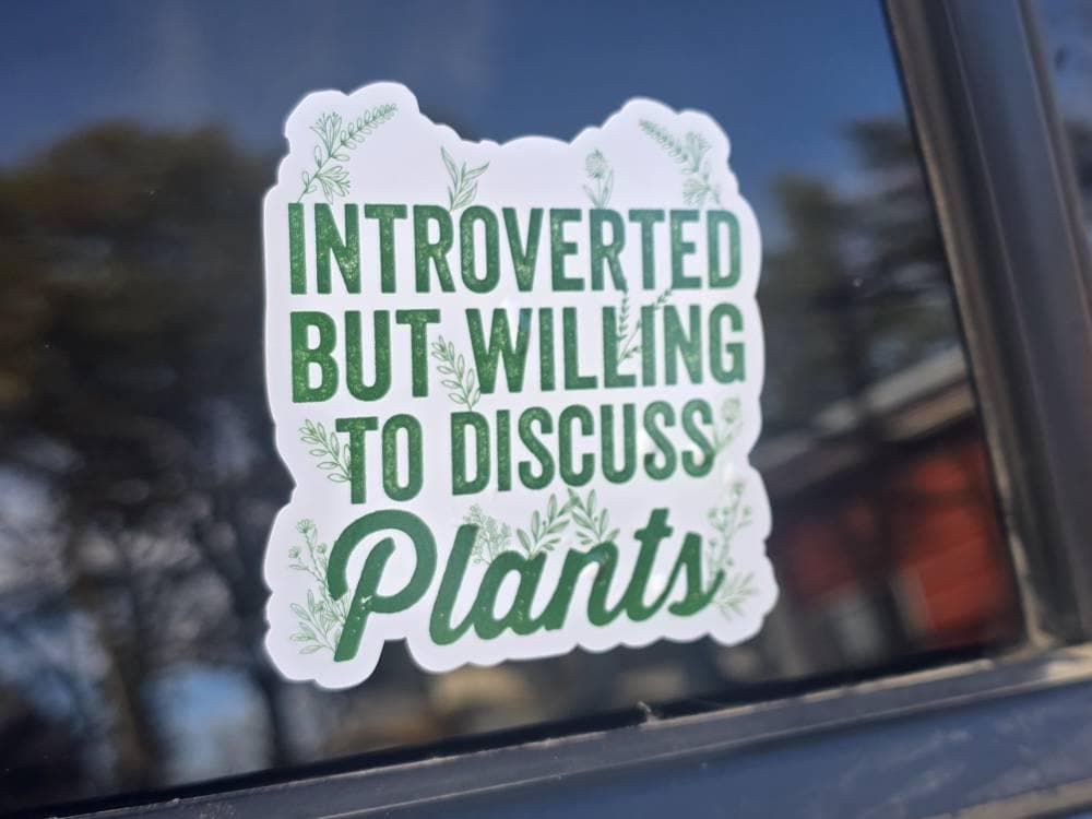 Customer photo of Introverted But Willing To Discuss Plants Vinyl Sticker