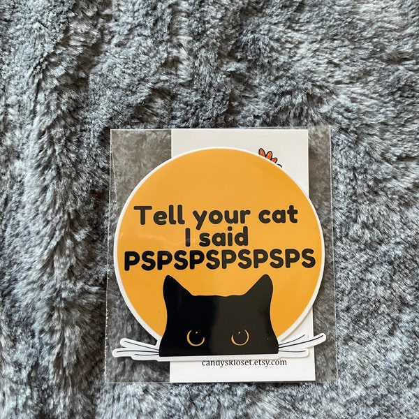 Tell Your Cat I Said PSPSPSPS Sticker (cat Stickers, Cat Lover, Cat