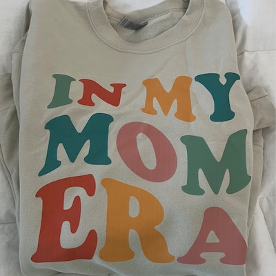 In My Mom Era Sweatshirt
