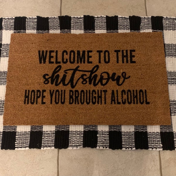 Welcome to the Shit Show Hope You Brought Alcohol Doormat Welcome Mat ...
