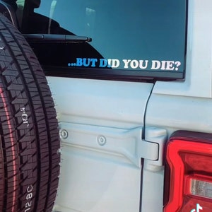 Did You Die Bumper Sticker But Did You Die Vinyl Decal - Australia