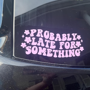 3PCS) Probably Late For Something Sticker For Phone Tablet