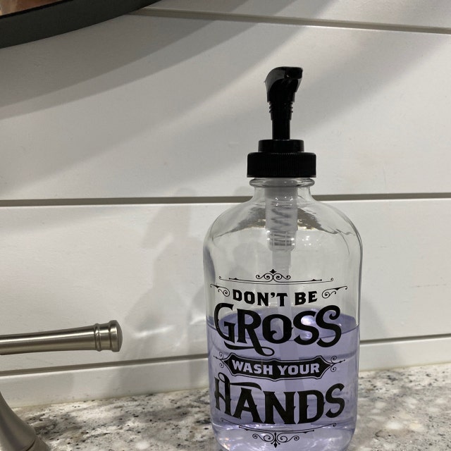 Don't Be Gross Soap Dispenser Screen Printed Glass Pump Bottle 