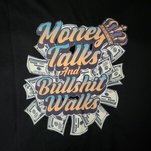 Money Talks Bullshit Walks Money Talks Quotes Gold Crown Cash