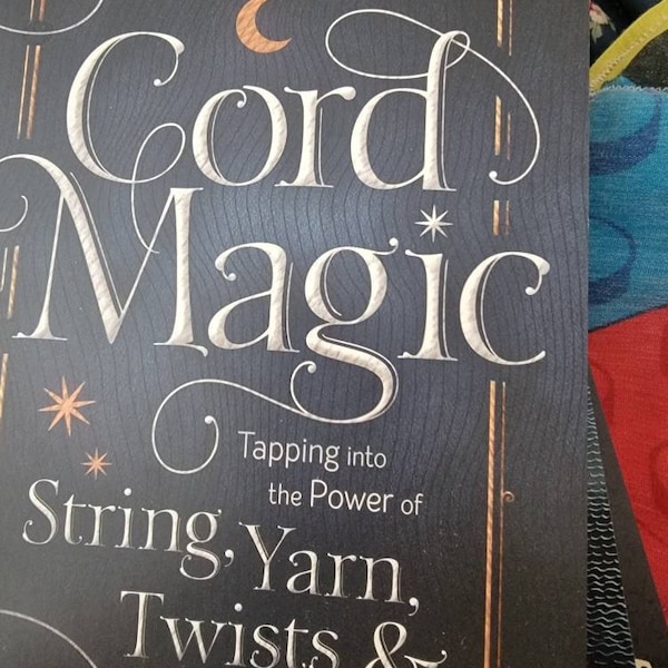 Cord Magic Book Tapping Into the Power of String Yarn Twists & Knots ...