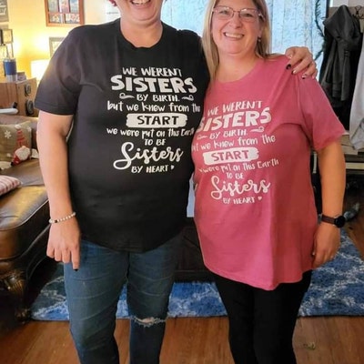 Bestie T Shirt, Sister Shirt, We Weren't Sisters by Birth Shirt, Sister