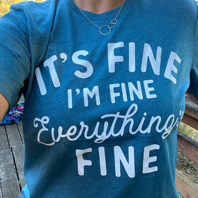 It's Fine I'm Fine Everything's Fine Shirt, Funny Womens Shirt, Mother ...
