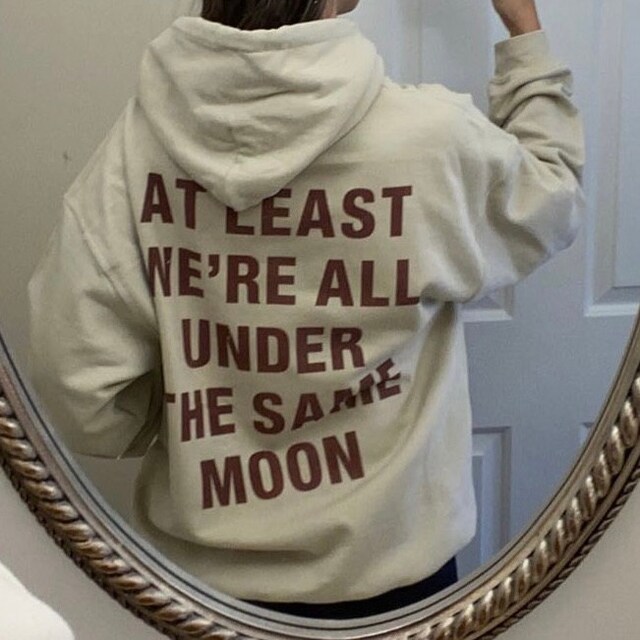 At Least We re All Under the Same Moon Hoodie Trendy Hoodie Tumblr Hoodie Oversized Hoodie Aesthetic Hoodie Etsy